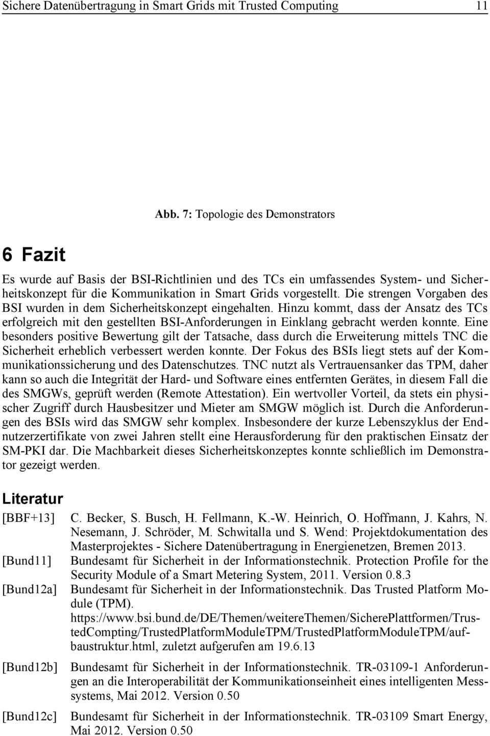 Eine besonders positive Bewertung gilt der Tatsache, dass durch die Erweiterung mittels TNC die Sicherheit erheblich verbessert werden konnte.