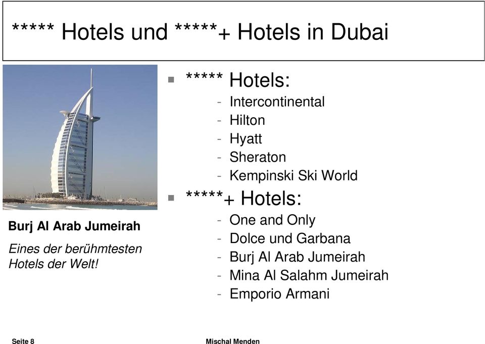 ***** Hotels: - Intercontinental - Hilton - Hyatt - Sheraton - Kempinski Ski