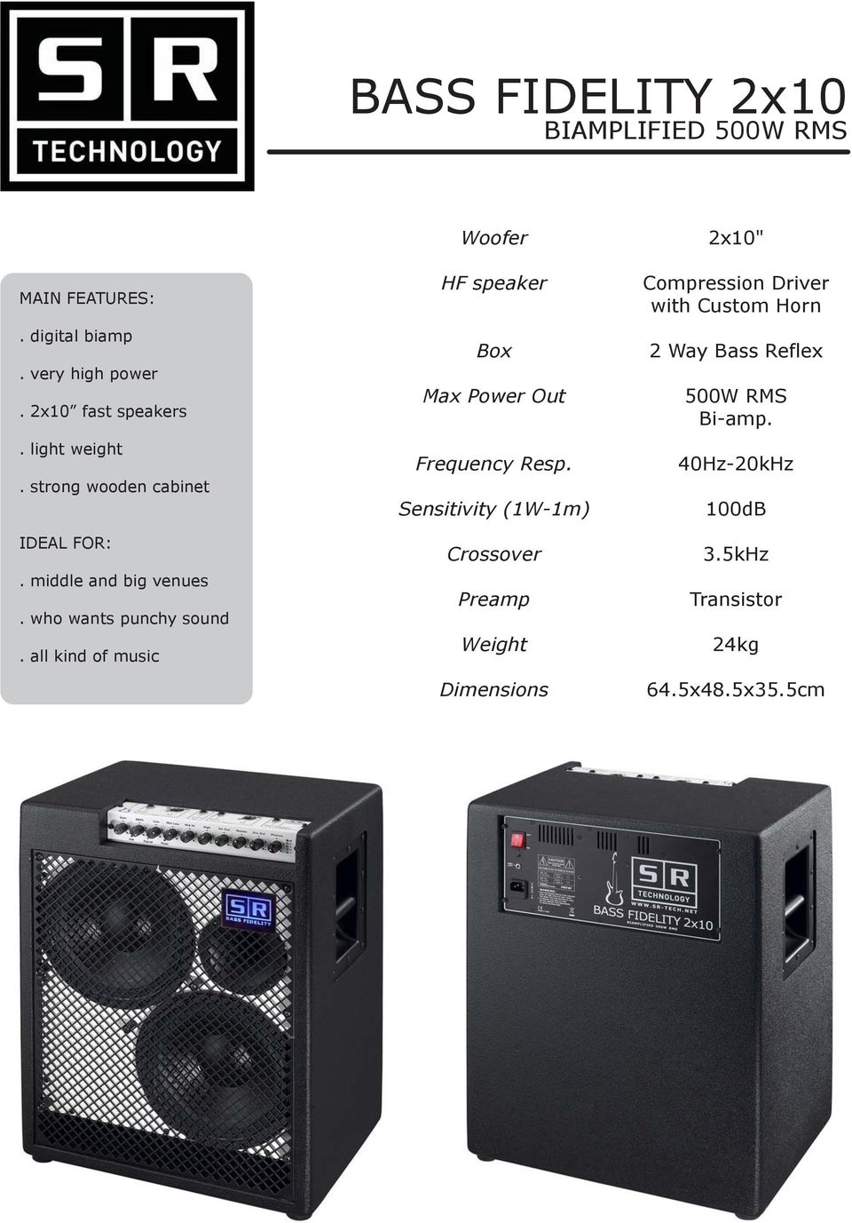 all kind of music Woofer HF speaker Box Max Power Out Frequency Resp.