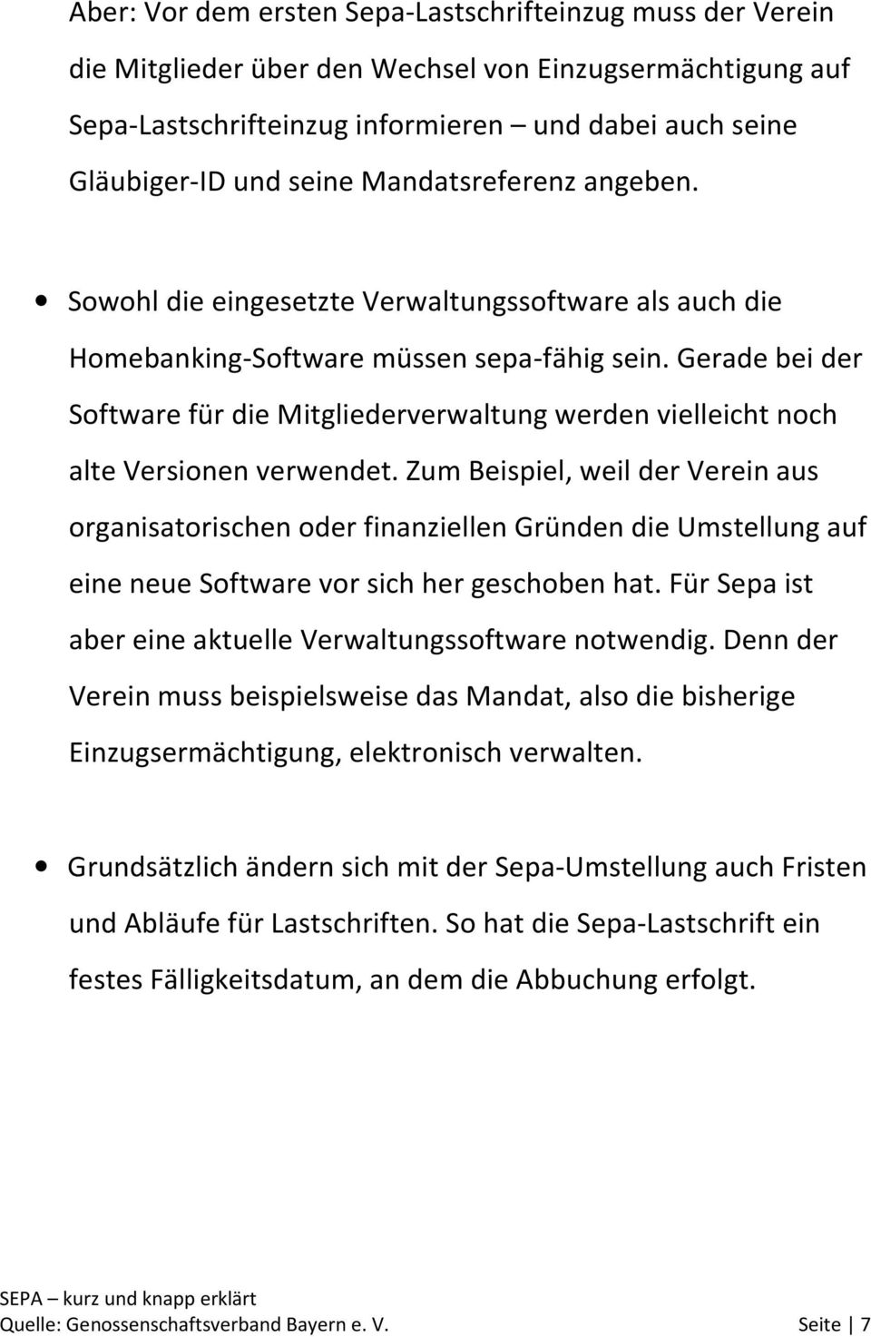 Gerade bei der Software für die Mitgliederverwaltung werden vielleicht noch alte Versionen verwendet.