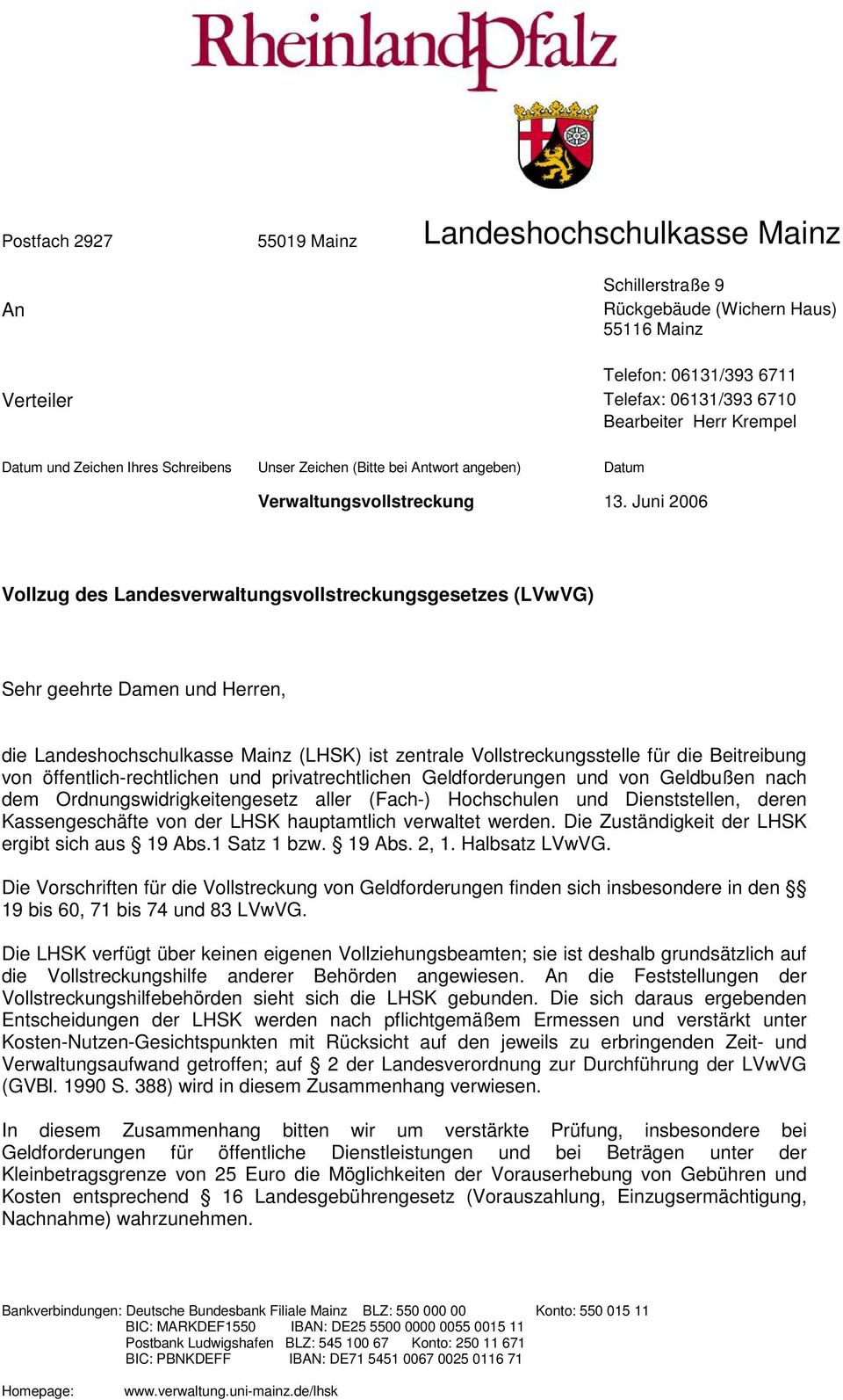 Juni 2006 Vollzug des Landesverwaltungsvollstreckungsgesetzes (LVwVG) Sehr geehrte Damen und Herren, die Landeshochschulkasse Mainz (LHSK) ist zentrale Vollstreckungsstelle für die Beitreibung von