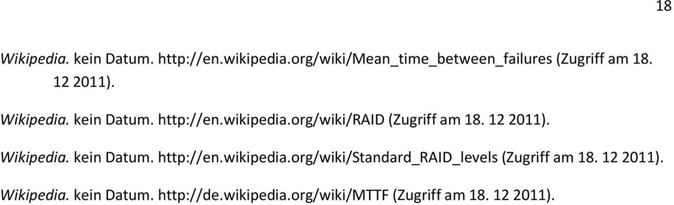http://en.wikipedia.org/wiki/raid (Zugriff am 18. 12 2011). Wikipedia. kein Datum. http://en.