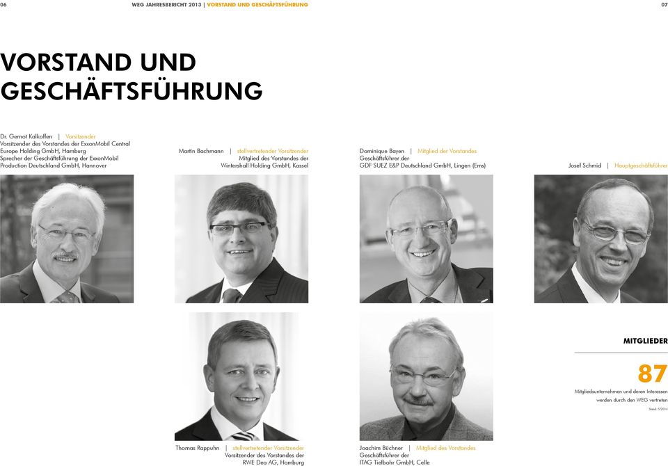 Bachmann stellvertretender Vorsitzender Mitglied des Vorstandes der Wintershall Holding GmbH, Kassel Dominique Bayen Mitglied der Vorstandes Geschäftsführer der GDF SUEZ E&P Deutschland GmbH, Lingen