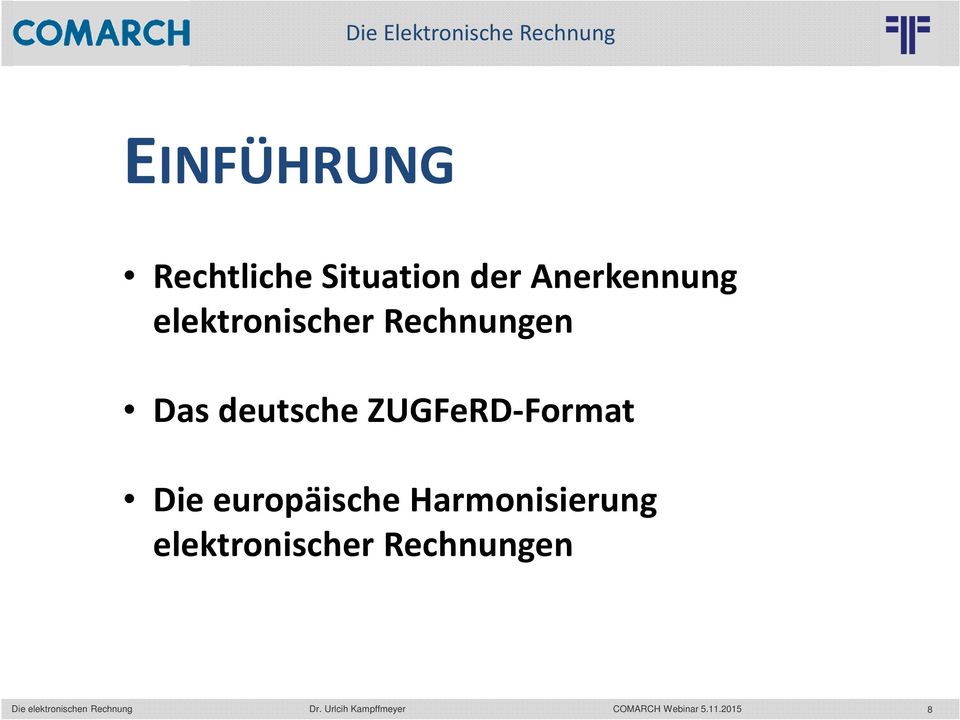 EINFÜHRUNG Rechtliche Situation der Anerkennung elektronischer Rechnungen Das deutsche