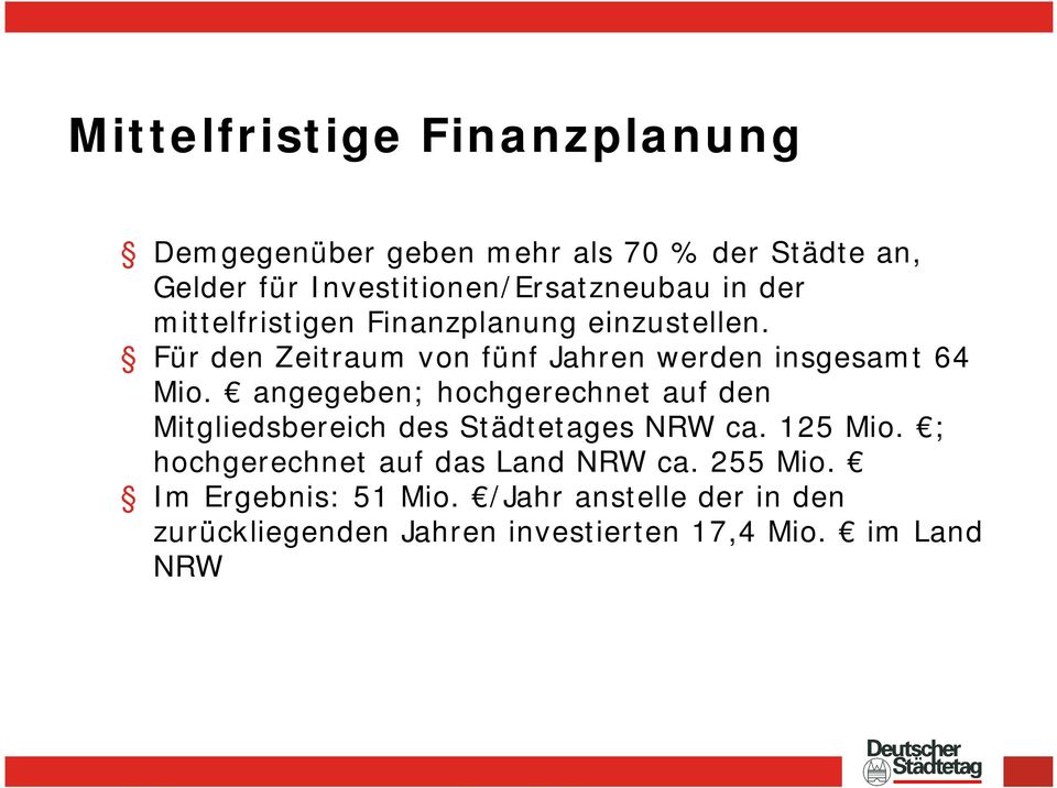 angegeben; hochgerechnet auf den Mitgliedsbereich des Städtetages NRW ca. 125 Mio.