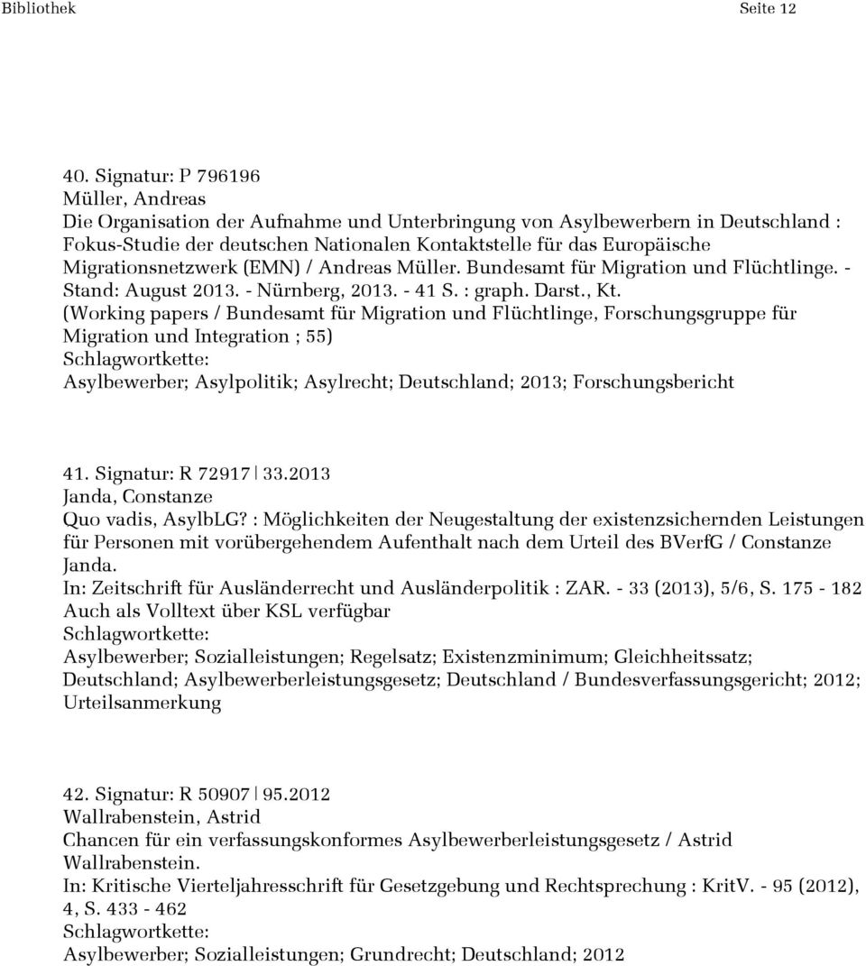 Migrationsnetzwerk (EMN) / Andreas Müller. Bundesamt für Migration und Flüchtlinge. - Stand: August 2013. - Nürnberg, 2013. - 41 S. : graph. Darst., Kt.
