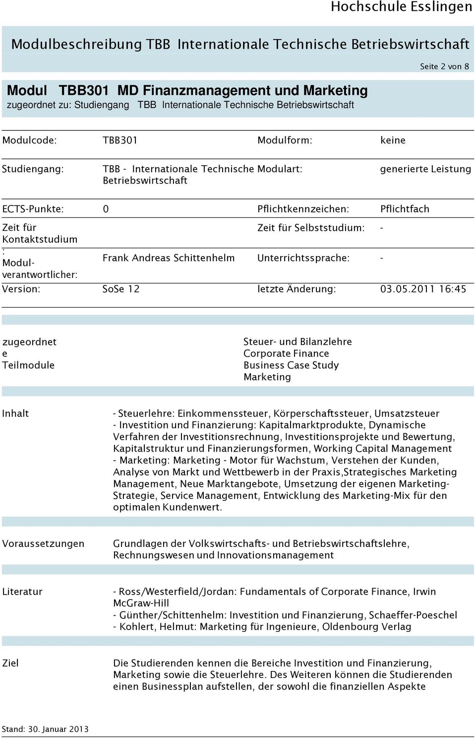 2011 1645 zugeordnet e Teilmodule Steuer- und Bilanzlehre Corporate Finance Business Case Study Marketing Inhalt - Steuerlehre Einkommenssteuer, Körperschaftssteuer, Umsatzsteuer - Investition und