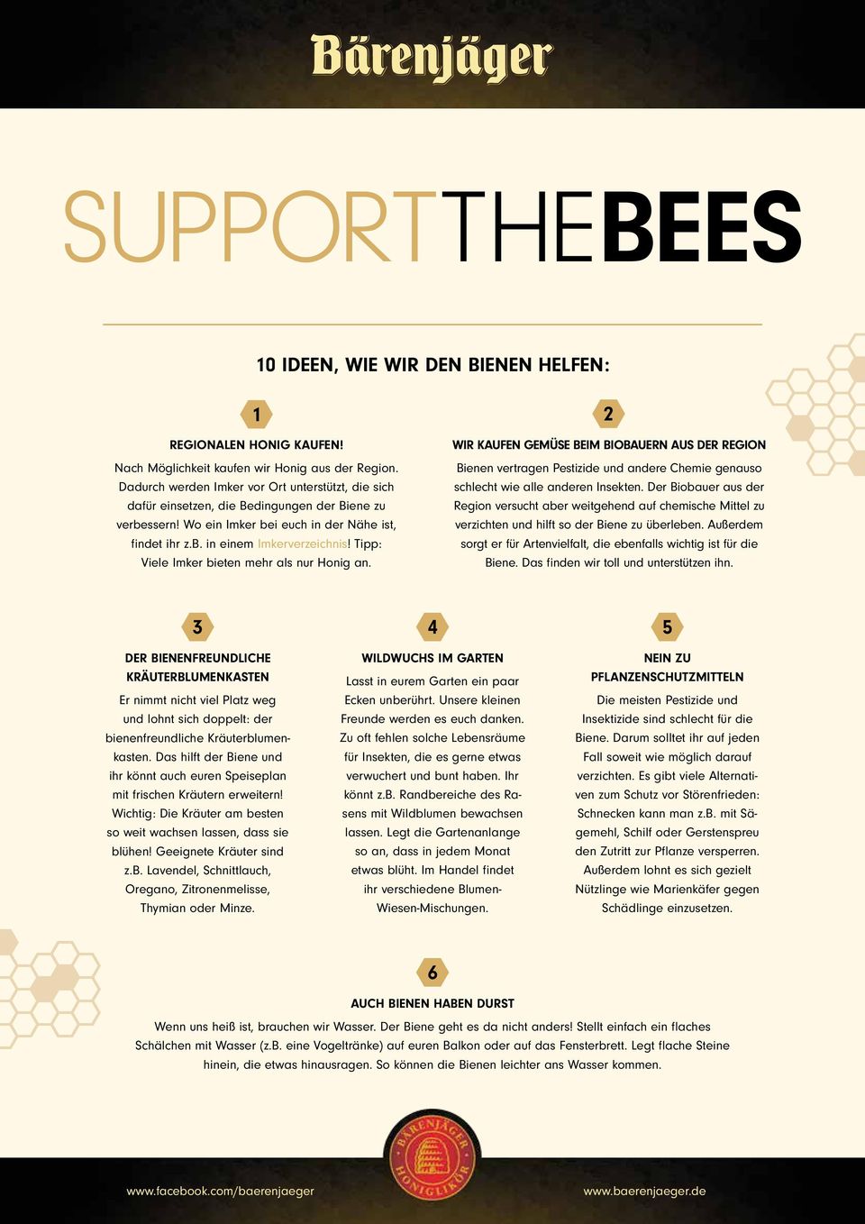 Tipp: Viele Imker bieten mehr als nur Honig an. 2 WIR KAUFEN GEMÜSE BEIM BIOBAUERN AUS DER REGION Bienen vertragen Pestizide und andere Chemie genauso schlecht wie alle anderen Insekten.