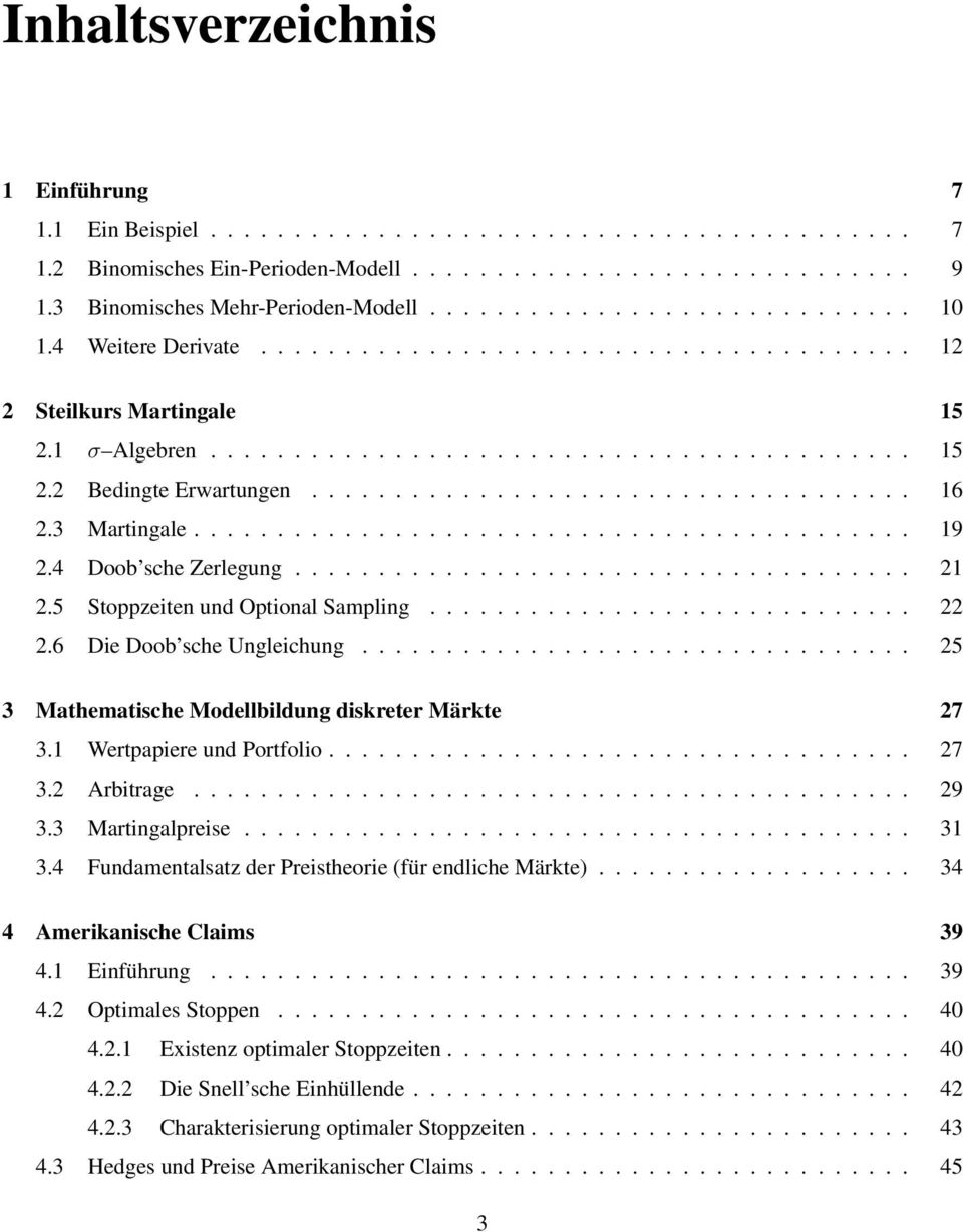 3 Martngale........................................... 19 2.4 Doob sche Zerlegung..................................... 21 2.5 Stoppzeten und Optonal Samplng............................. 22 2.