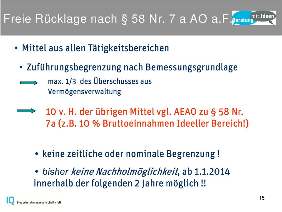 1/3 des Überschusses aus Vermögensverwaltung 10 v. H. der übrigen Mittel vgl. AEAO zu 58 Nr. 7a (z.