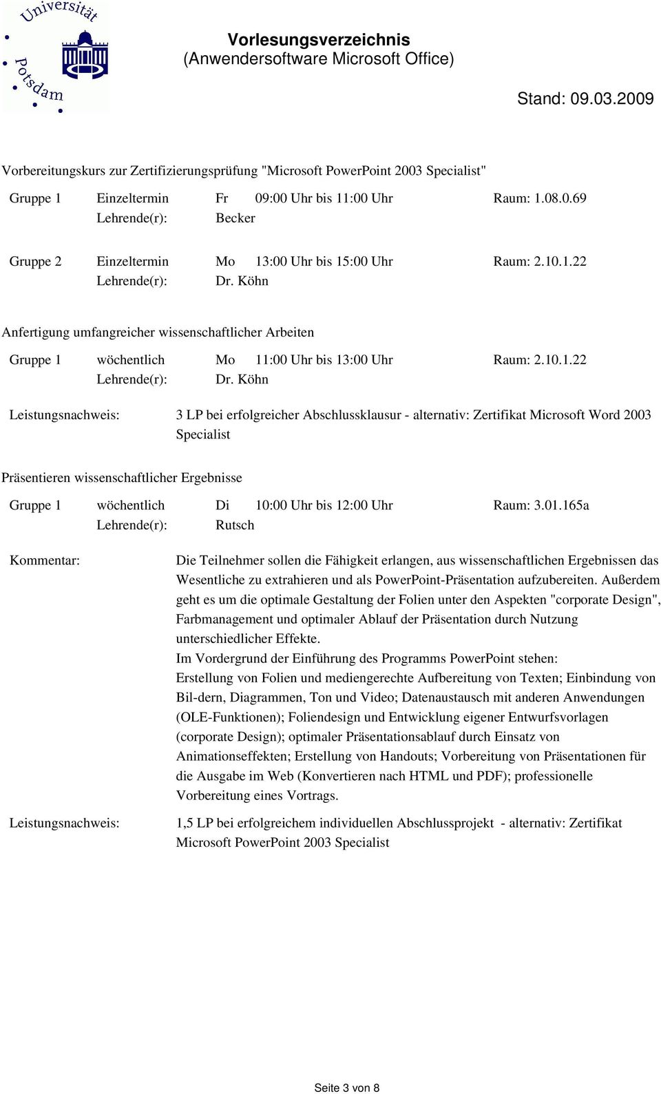 10.1.22 3 LP bei erfolgreicher Abschlussklausur - alternativ: Zertifikat Microsoft Word 2003 Gruppe