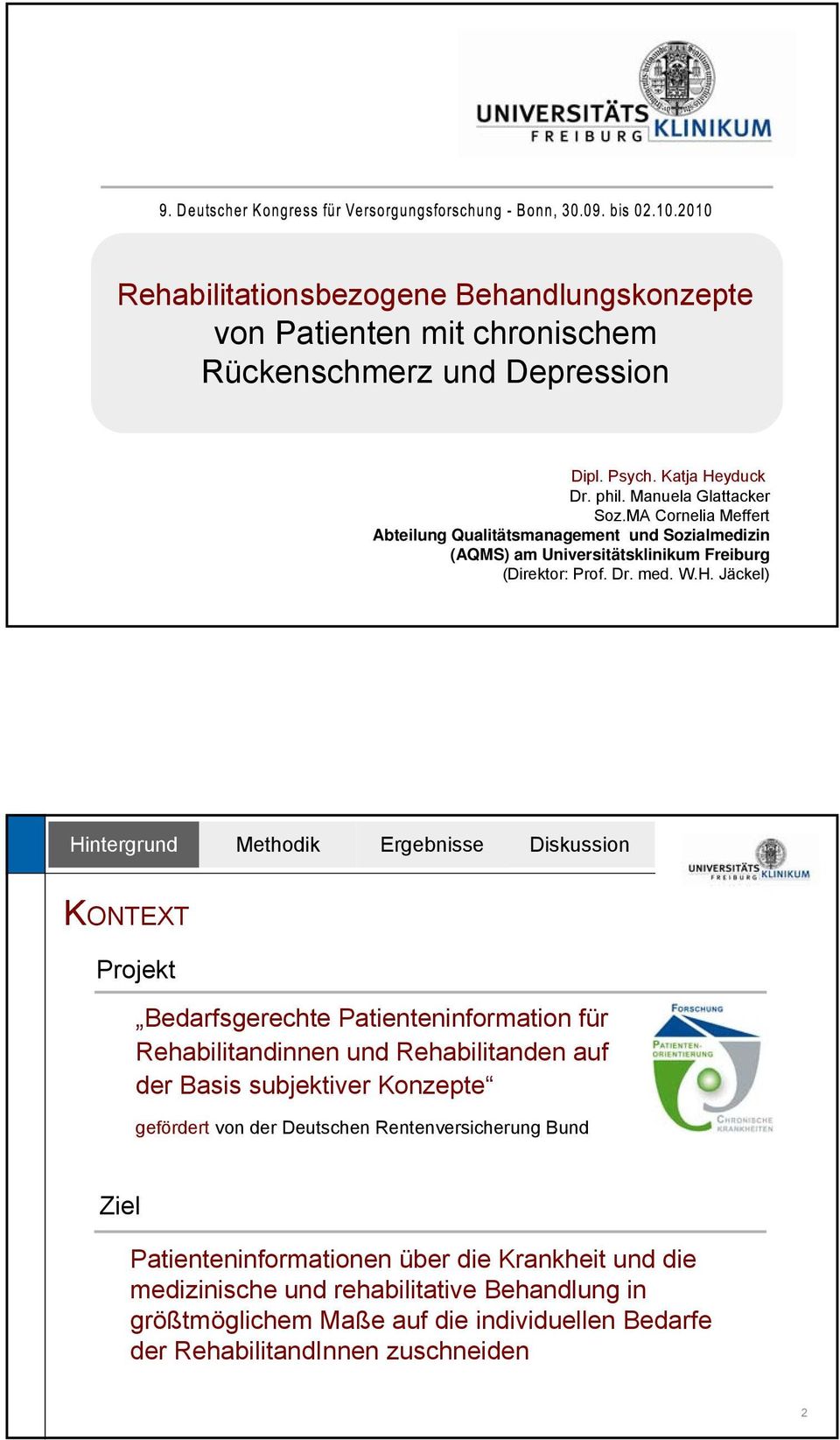 Jäckel) KONTEXT Projekt Bedarfsgerechte Patienteninformation für Rehabilitandinnen und Rehabilitanden auf der Basis subjektiver Konzepte gefördert von der Deutschen