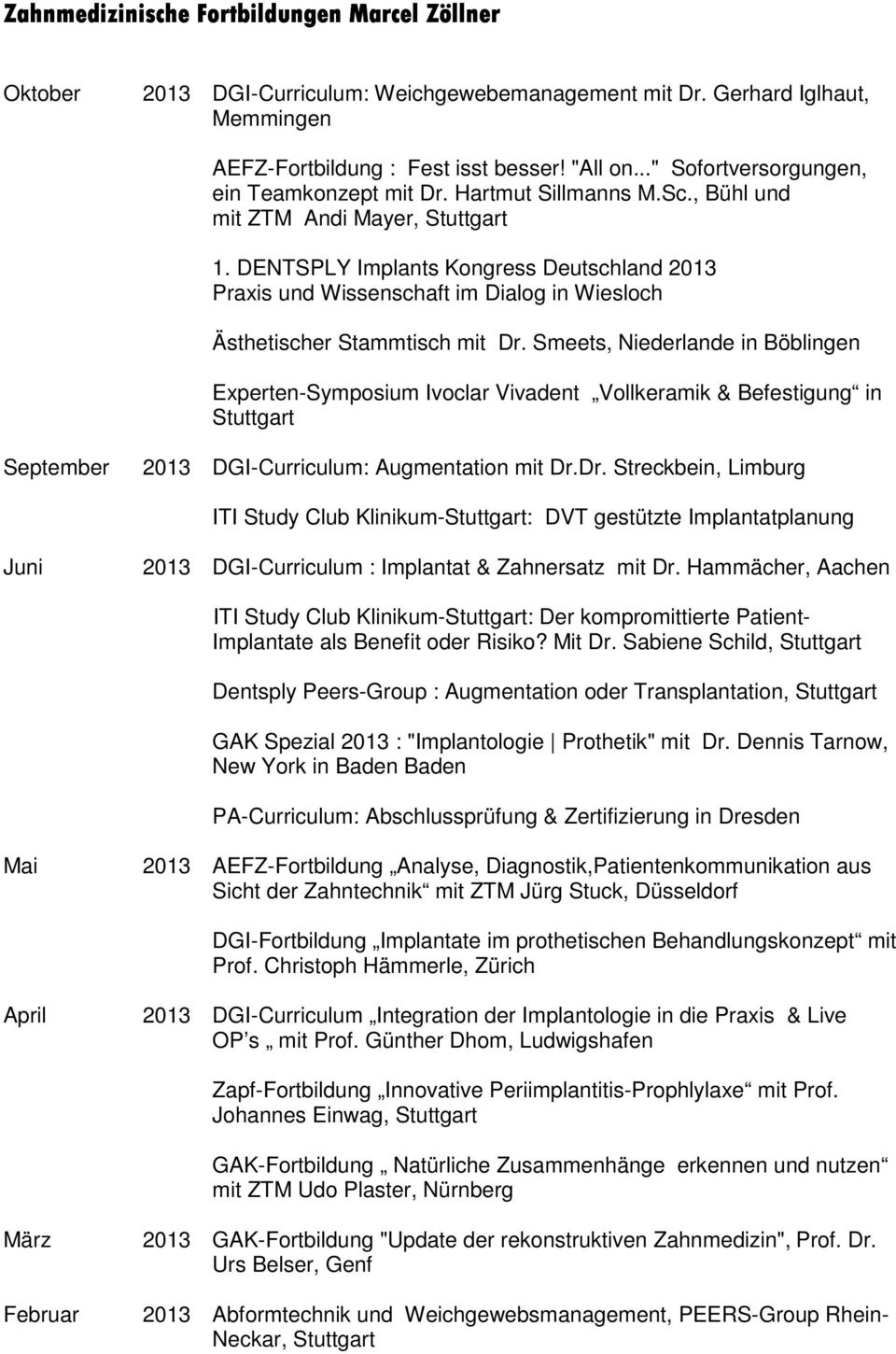 DENTSPLY Implants Kongress Deutschland 2013 Praxis und Wissenschaft im Dialog in Wiesloch Ästhetischer Stammtisch mit Dr.