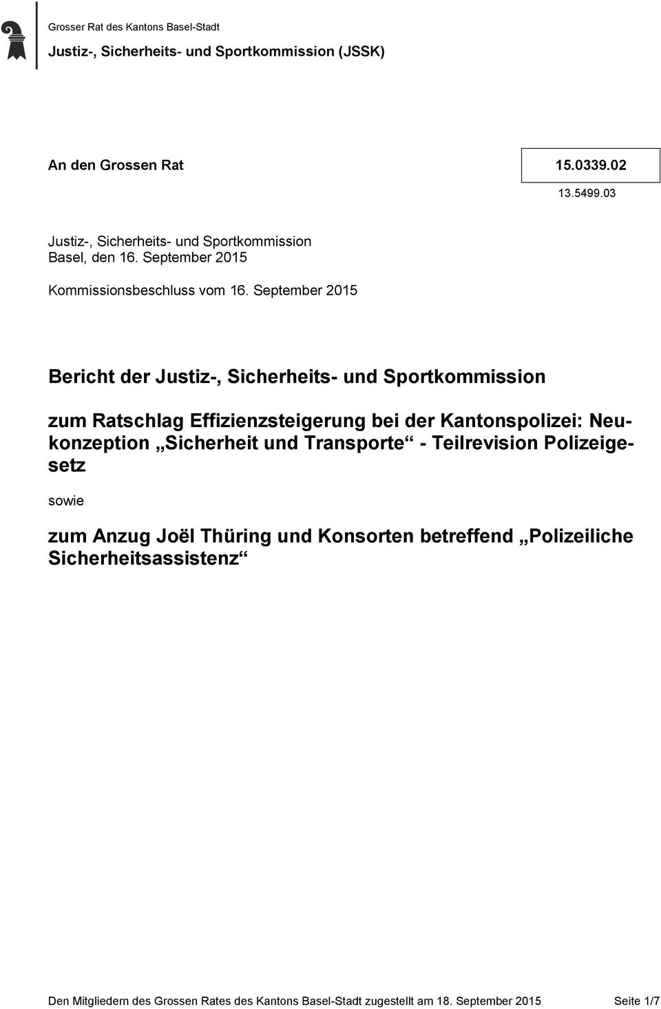 September 2015 Bericht der Justiz-, Sicherheits- und Sportkommission zum Ratschlag Effizienzsteigerung bei der Kantonspolizei: Neukonzeption Sicherheit