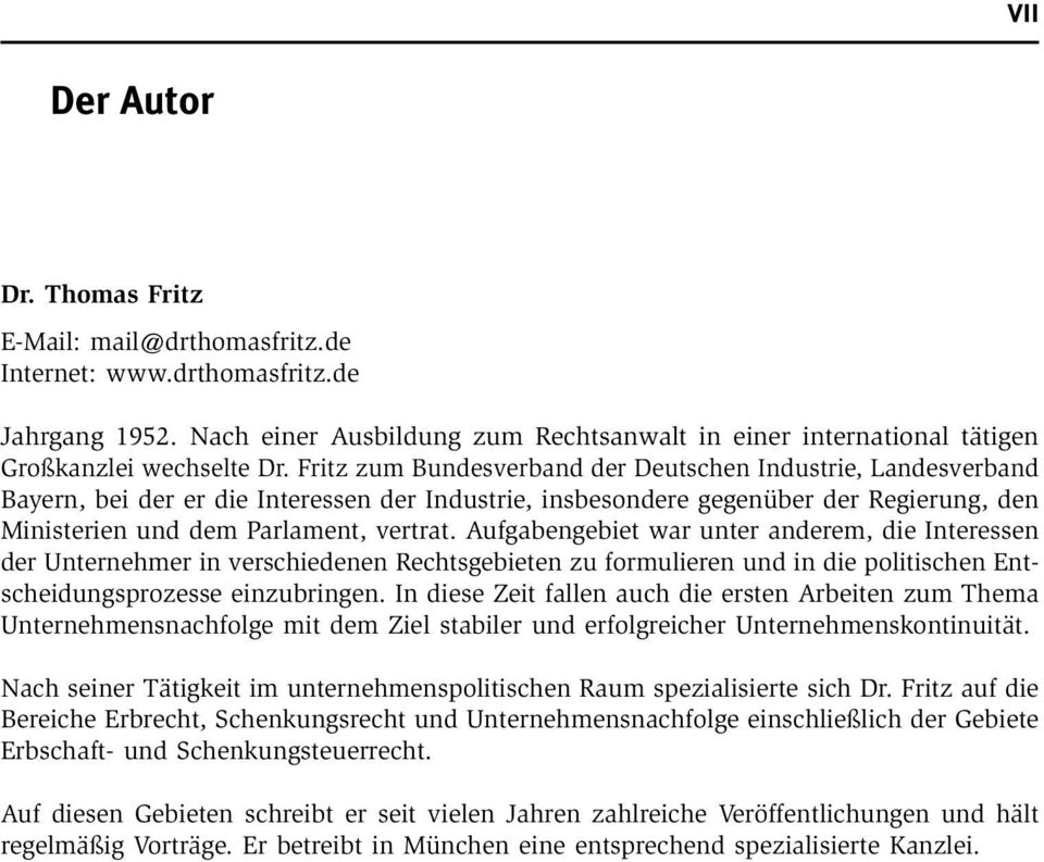 Fritz zum Bundesverband der Deutschen Industrie, Landesverband Bayern, bei der er die Interessen der Industrie, insbesondere gegenüber der Regierung, den Ministerien und dem Parlament, vertrat.