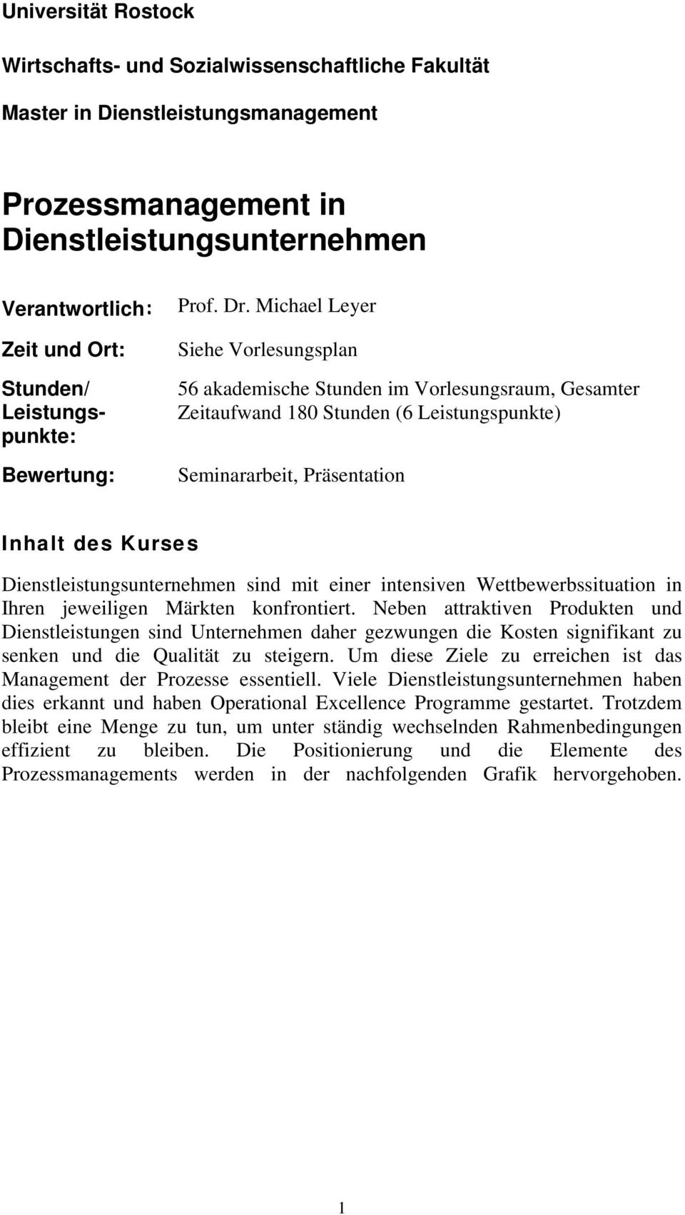 Präsentation Inhalt des Kurses Dienstleistungsunternehmen sind mit einer intensiven Wettbewerbssituation in Ihren jeweiligen Märkten konfrontiert.