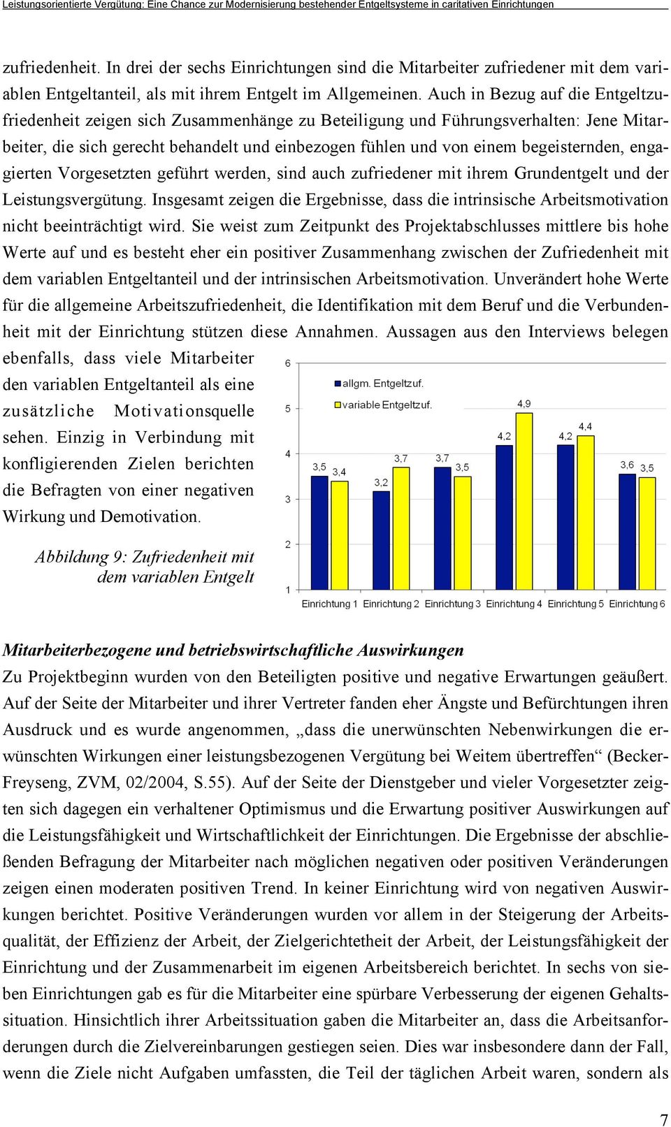 begeisternden, engagierten Vorgesetzten geführt werden, sind auch zufriedener mit ihrem Grundentgelt und der Leistungsvergütung.