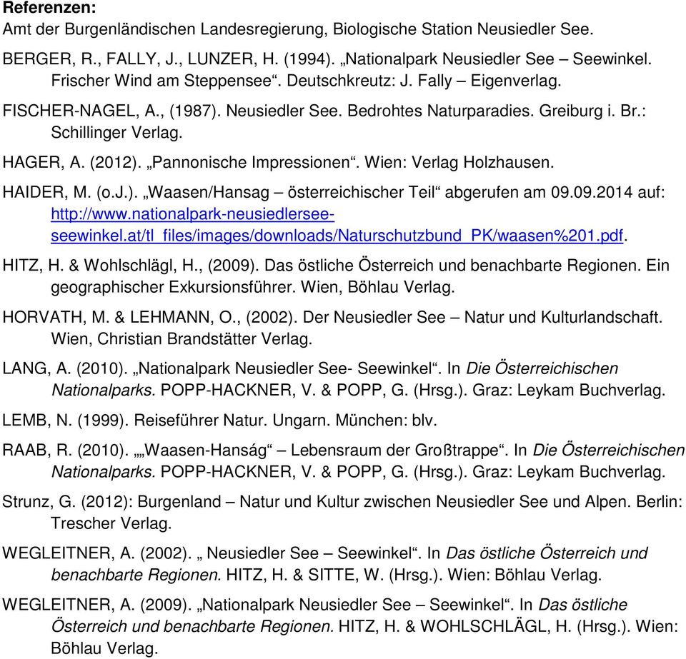 Wien: Verlag Holzhausen. HAIDER, M. (o.j.). Waasen/Hansag österreichischer Teil abgerufen am 09.09.2014 auf: http://www.nationalpark-neusiedlerseeseewinkel.