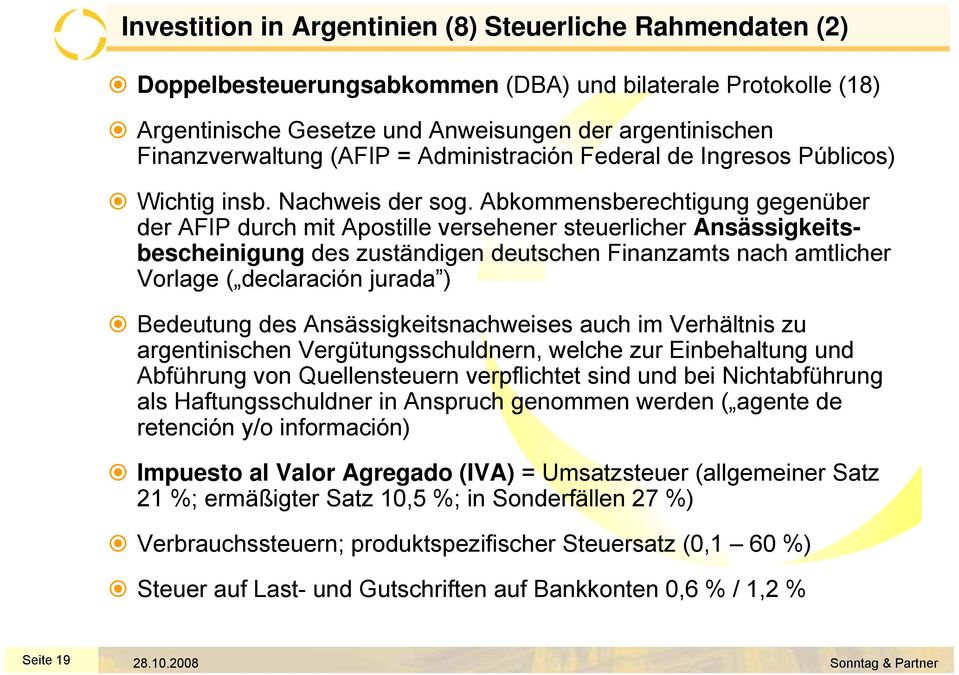 Abkommensberechtigung gegenüber der AFIP durch mit Apostille versehener steuerlicher Ansässigkeitsbescheinigung des zuständigen deutschen Finanzamts nach amtlicher Vorlage ( declaración jurada )