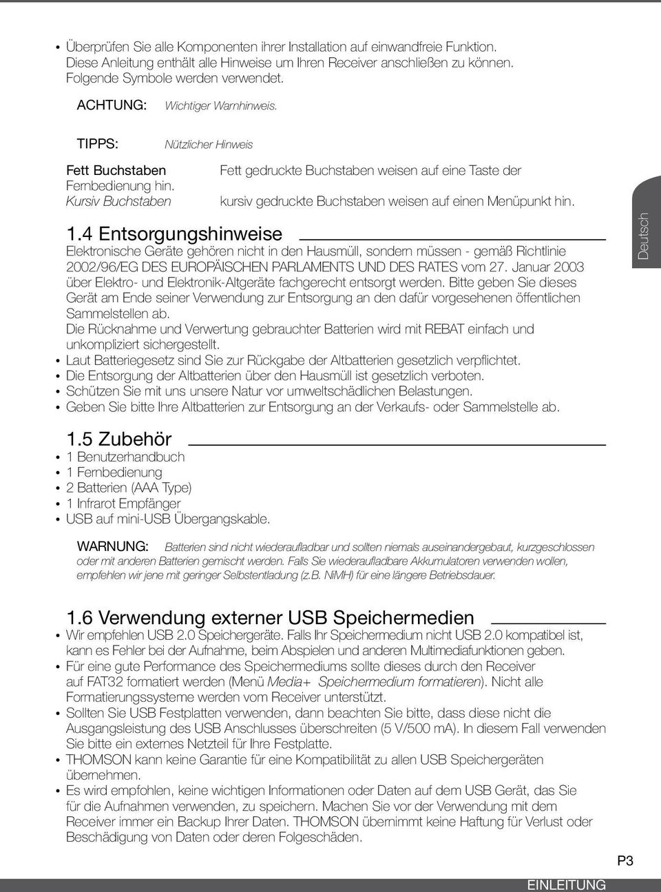 Kursiv Buchstaben Nützlicher Hinweis Fett gedruckte Buchstaben weisen auf eine Taste der kursiv gedruckte Buchstaben weisen auf einen Menüpunkt hin. 1.