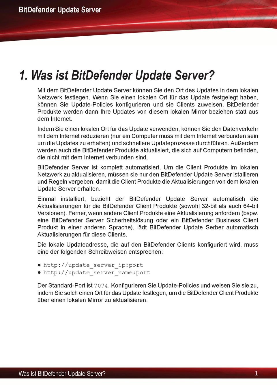 BitDefender Produkte werden dann Ihre Updates von diesem lokalen Mirror beziehen statt aus dem Internet.