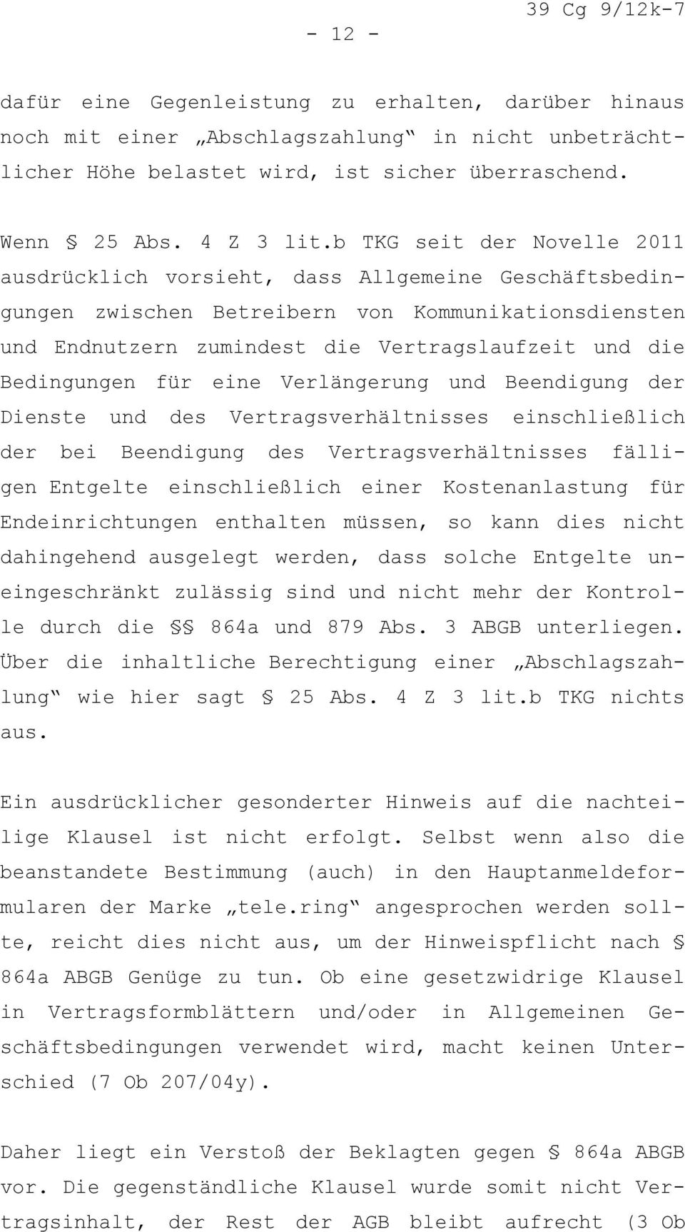 Bedingungen für eine Verlängerung und Beendigung der Dienste und des Vertragsverhältnisses einschließlich der bei Beendigung des Vertragsverhältnisses fälligen Entgelte einschließlich einer