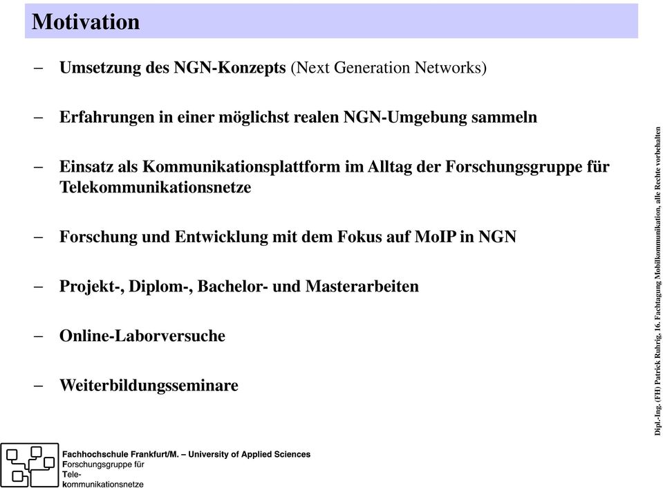 Telekommunikationsnetze Forschung und Entwicklung mit dem Fokus auf MoIP in NGN Projekt-, Diplom-, Bachelor- und