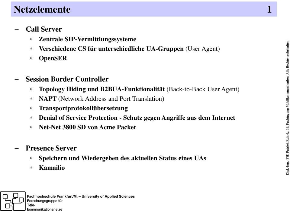 Transportprotokollübersetzung Denial of Service Protection - Schutz gegen Angriffe aus dem Internet Net-Net 3800 SD von Acme Packet Presence