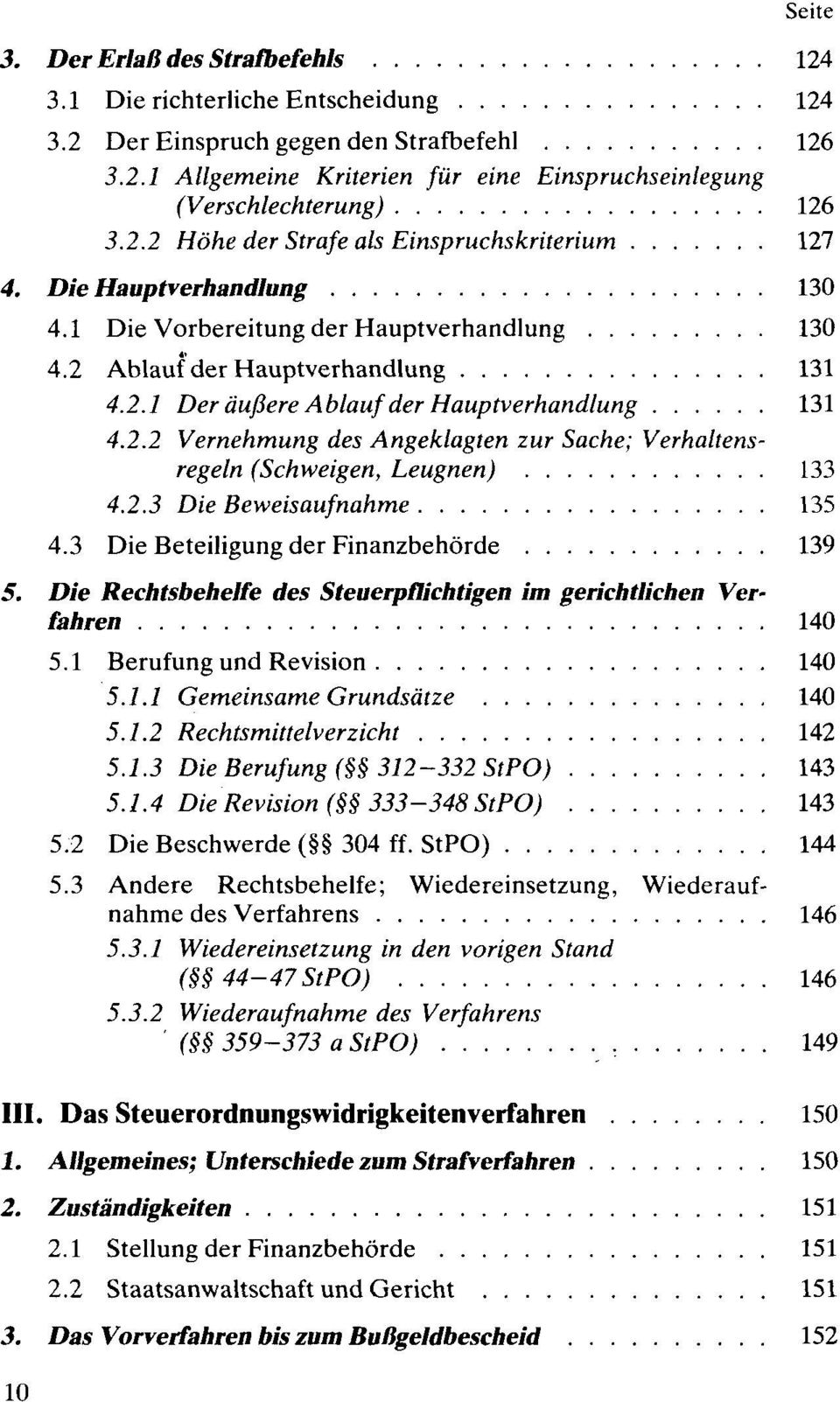 2.3 Die Beweisaufnahme 135 4.3 Die Beteiligung der Finanzbehörde 139 5. Die Rechtsbehelfe des Steuerpflichtigen im gerichtlichen Verfahren 140 5.1 Berufung und Revision 140 5.1.1 Gemeinsame Grundsätze 140 5.