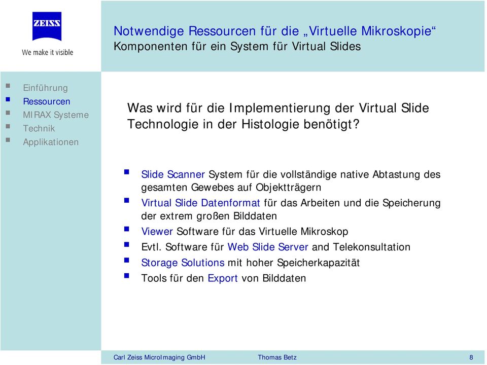 Slide Scanner System für die vollständige native Abtastung des gesamten Gewebes auf Objektträgern Virtual Slide Datenformat für das Arbeiten