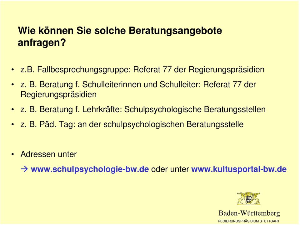 B. Päd. Tag: an der schulpsychologischen Beratungsstelle Adressen unter www.schulpsychologie-bw.