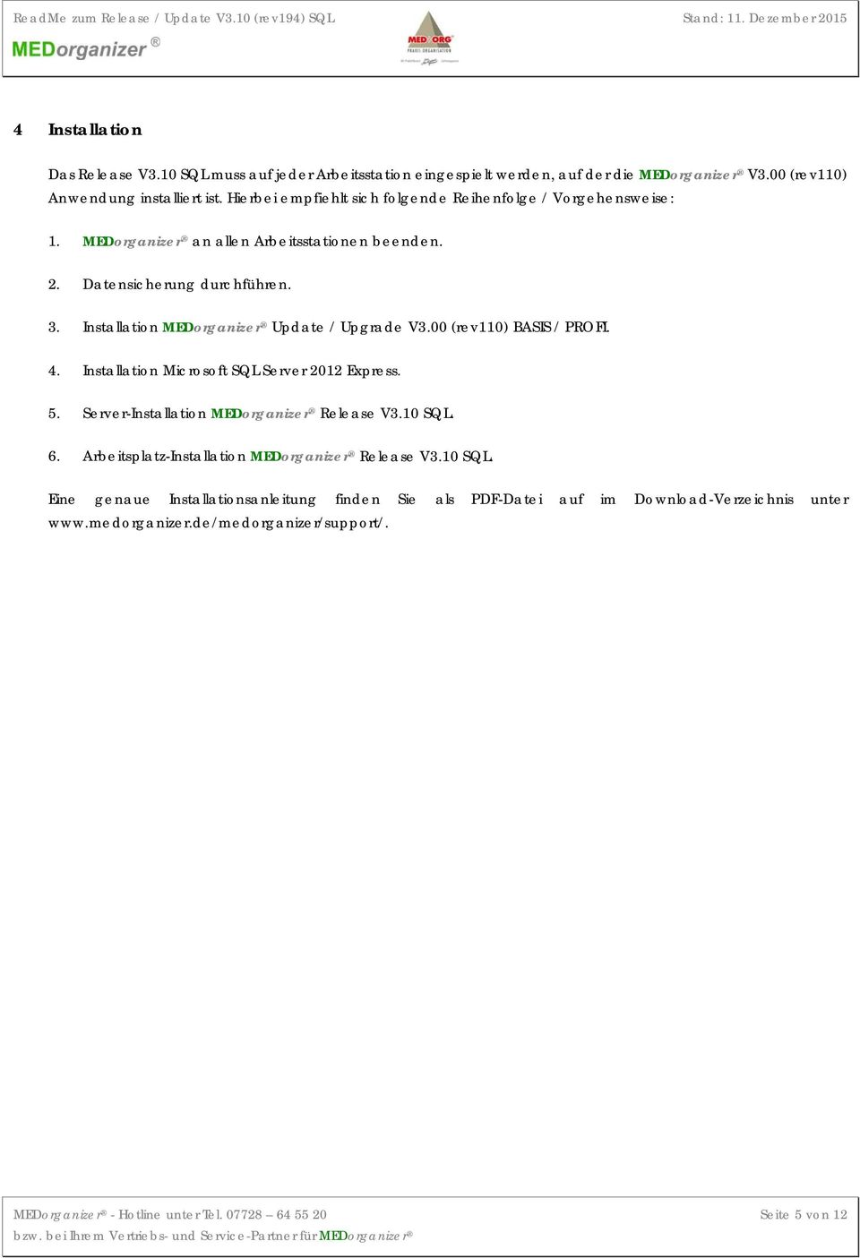 00 (rev110) BASIS / ROFI. 4. Installation Microsoft SQL Server 2012 Express. 5. Server-Installation MEDorganizer Release V3.10 SQL.