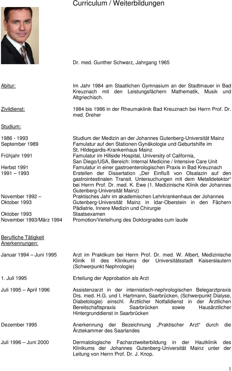 1984 bis 1986 in der Rheumaklinik Bad Kreuznach bei Herrn Prof. Dr. med.