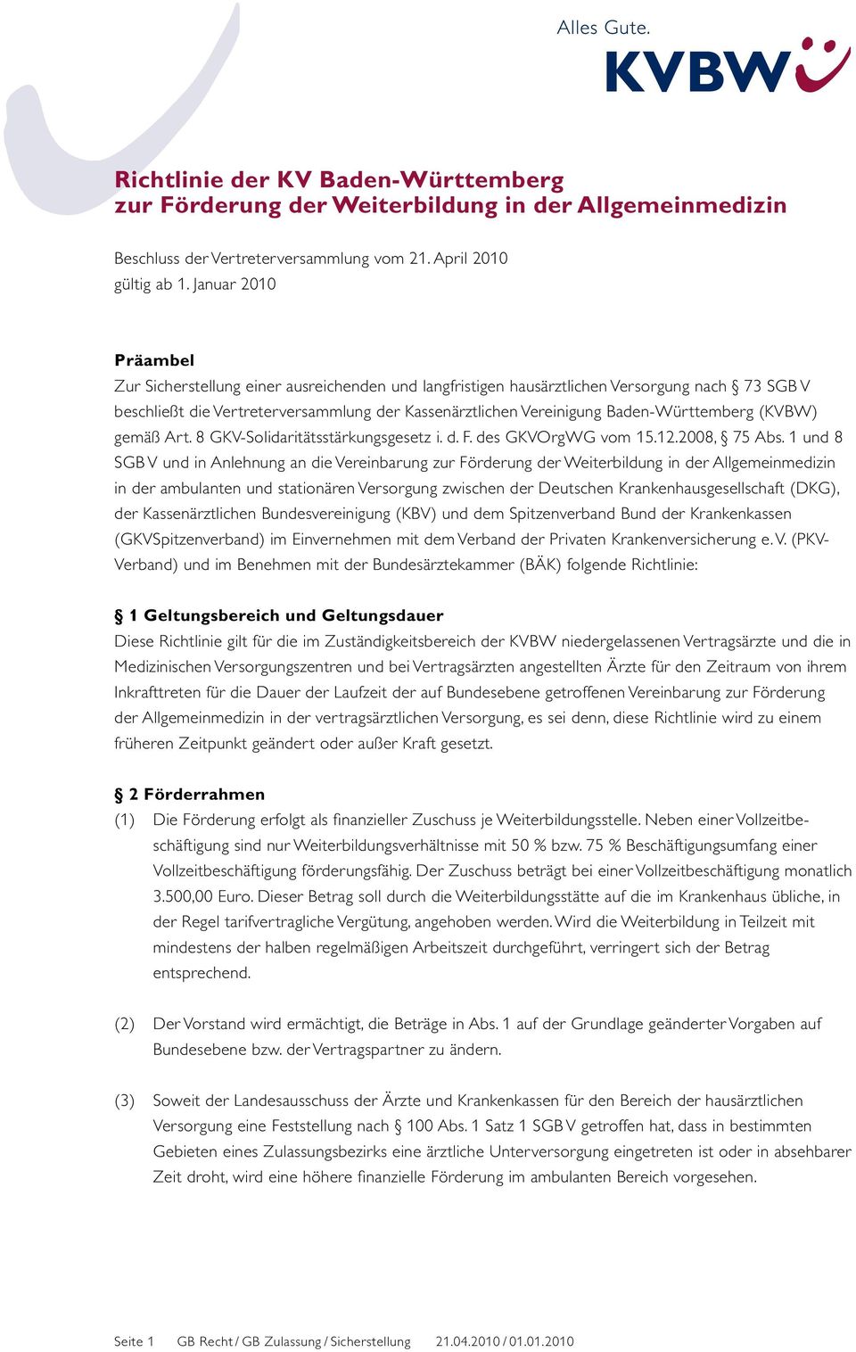 Baden-Württemberg (KVBW) gemäß Art. 8 GKV-Solidaritätsstärkungsgesetz i. d. F. des GKVOrgWG vom 15.12.2008, 75 Abs.