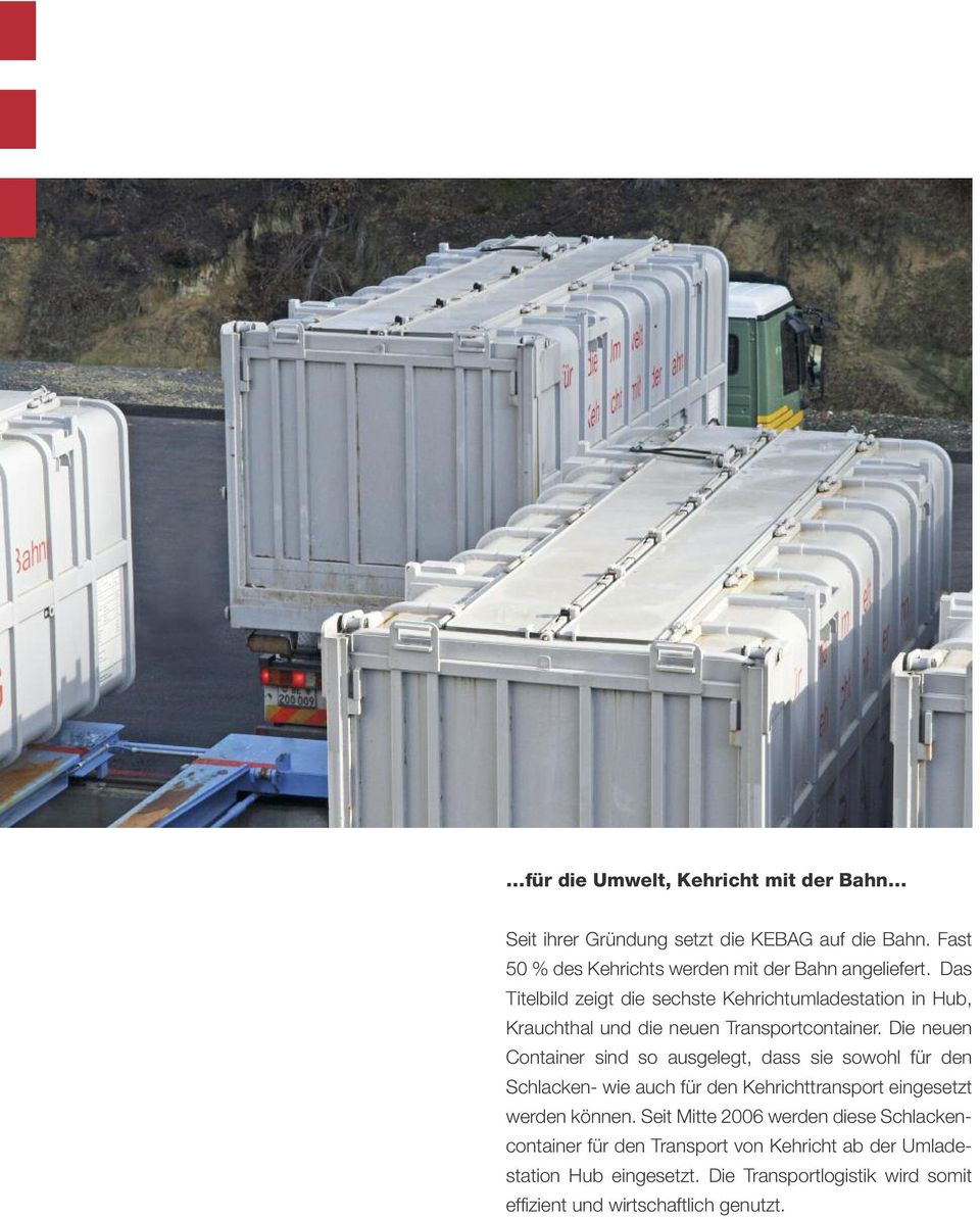 Die neuen Container sind so ausgelegt, dass sie sowohl für den Schlacken- wie auch für den Kehrichttransport eingesetzt werden können.