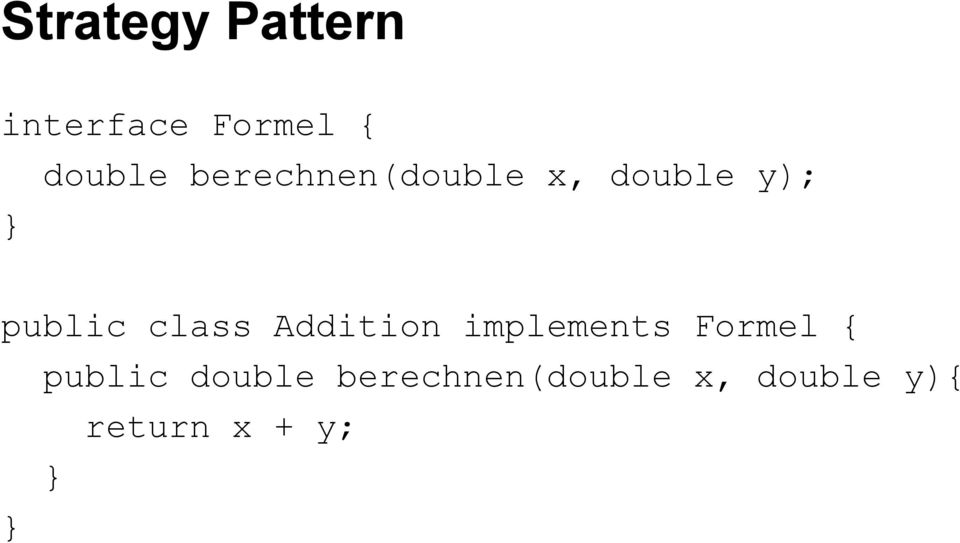 Addition implements Formel { public double