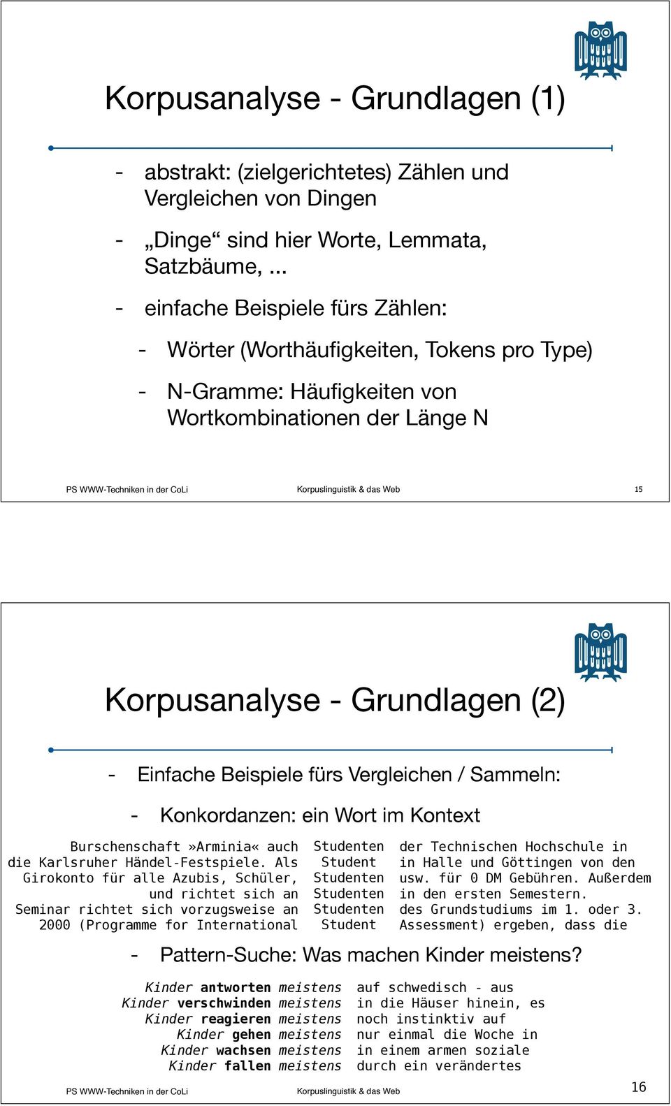 fürs Vergleichen / Sammeln: - Konkordanzen: ein Wort im Kontext Burschenschaft»Arminia«auch die Karlsruher Händel-Festspiele.