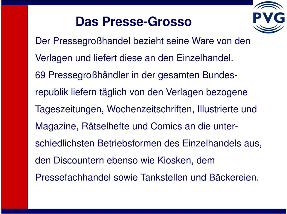 Wochenzeitschriften, Illustrierte und Magazine, Rätselhefte und Comics an die unterschiedlichsten Betriebsformen