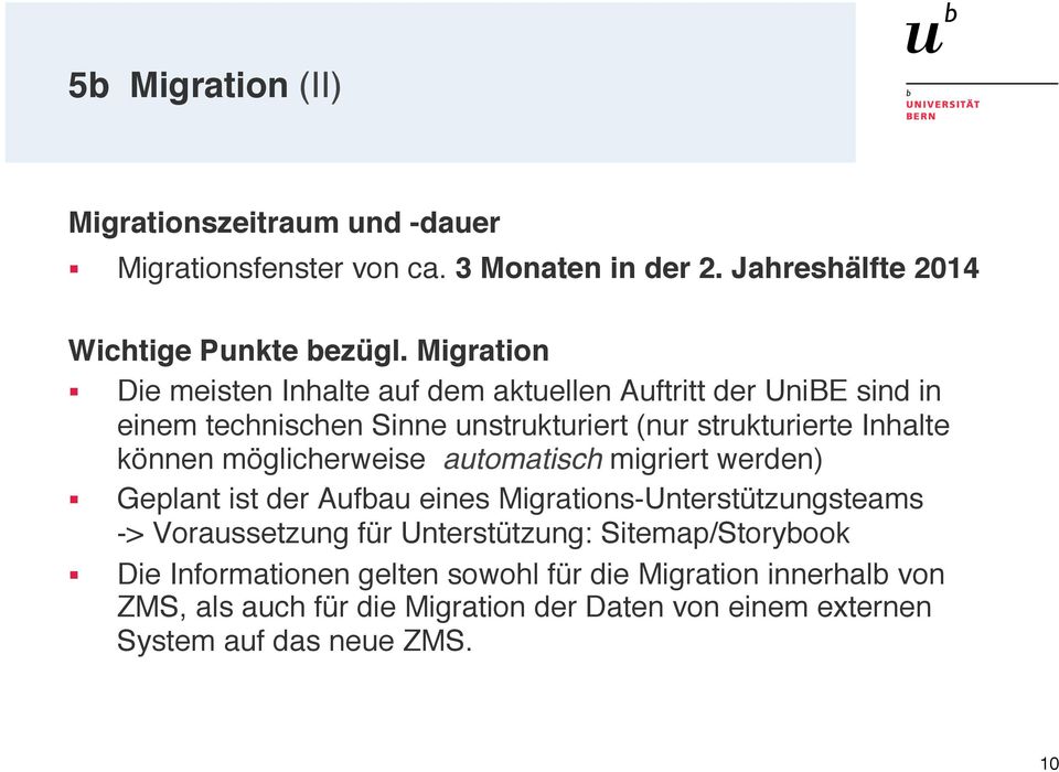 möglicherweise automatisch migriert werden) Geplant ist der Aufbau eines Migrations-Unterstützungsteams -> Voraussetzung für Unterstützung:
