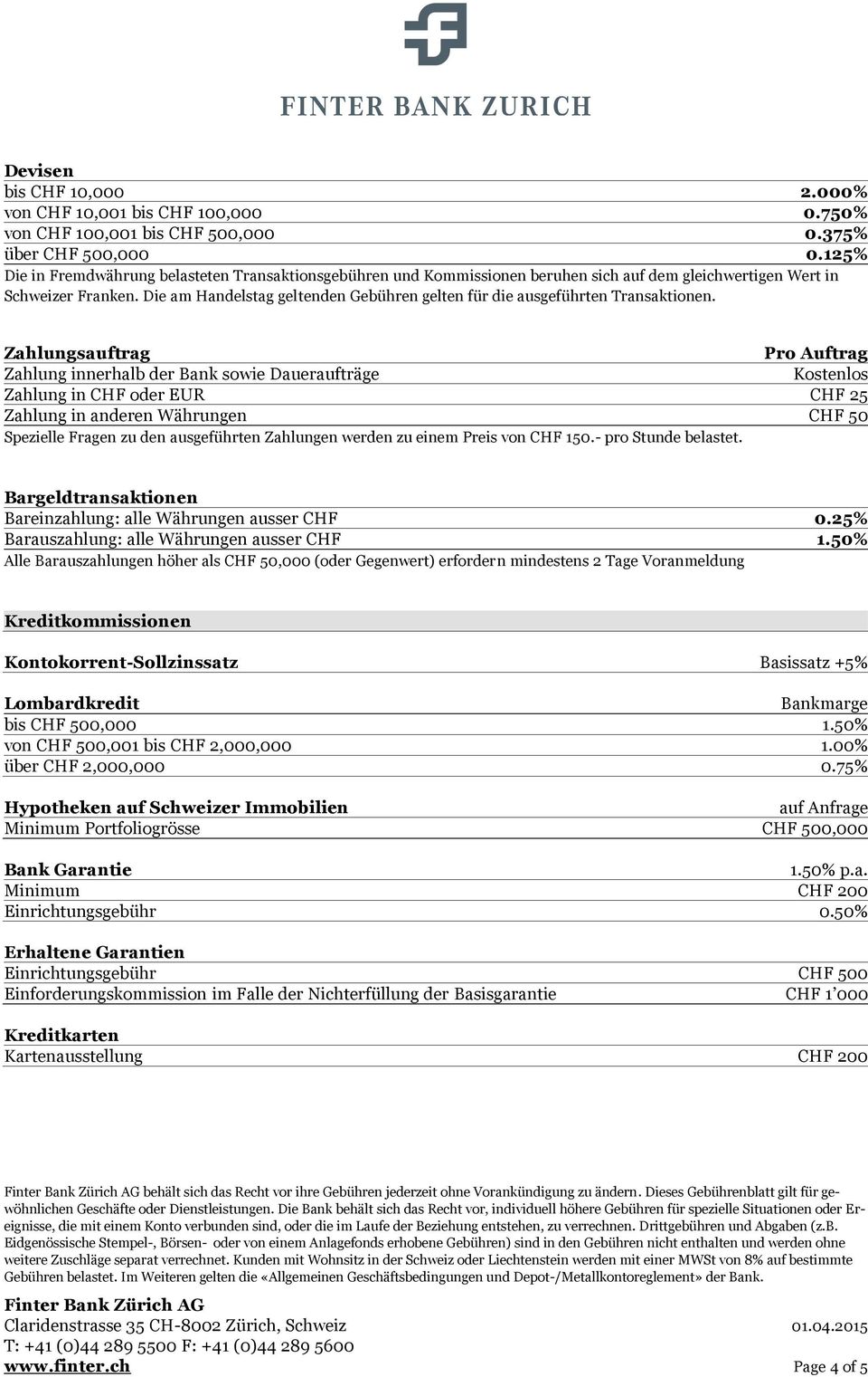 Die am Handelstag geltenden Gebühren gelten für die ausgeführten Transaktionen.