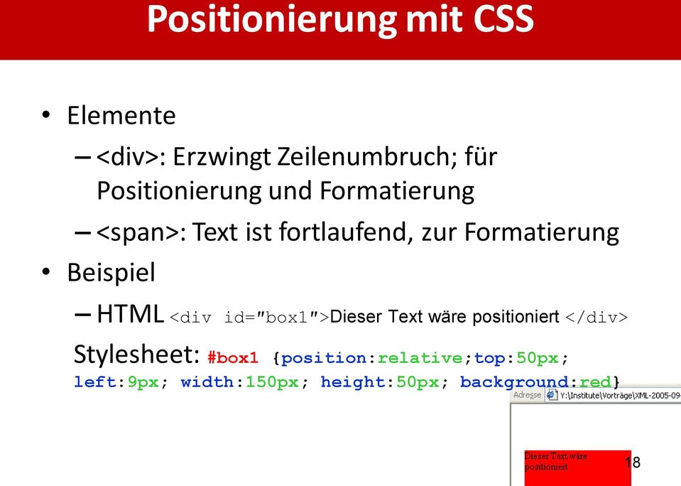 Beispiel HTML <div id= box1 >Dieser Text wäre positioniert </div> Stylesheet: