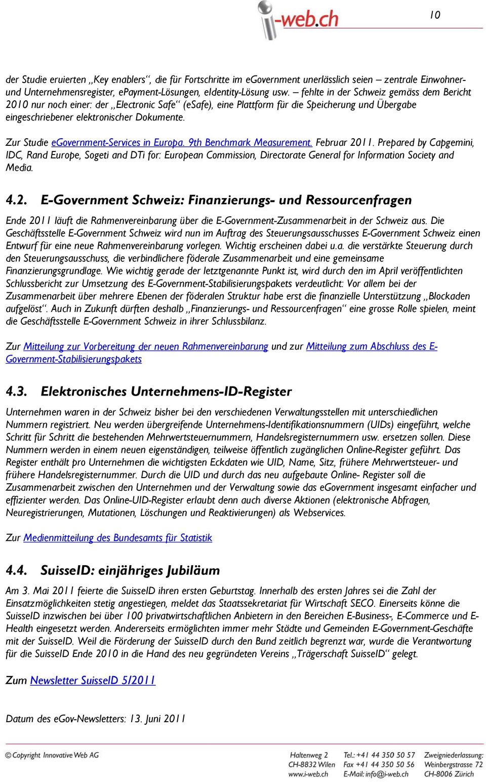 Zur Studie egovernment-services in Europa. 9th Benchmark Measurement. Februar 2011.