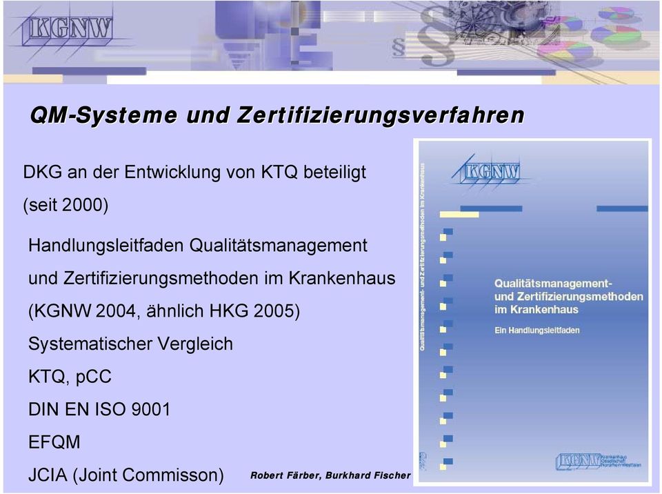 Zertifizierungsmethoden im Krankenhaus (KGNW 2004, ähnlich HKG 2005)