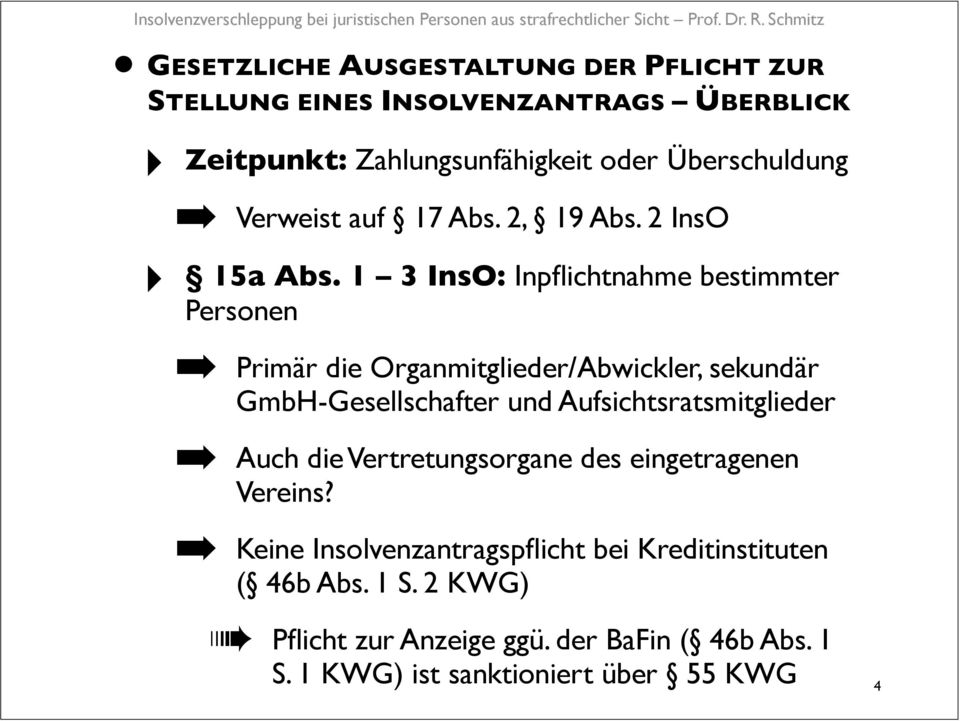1 3 InsO: Inpflichtnahme bestimmter Personen Primär die Organmitglieder/Abwickler, sekundär GmbH-Gesellschafter und