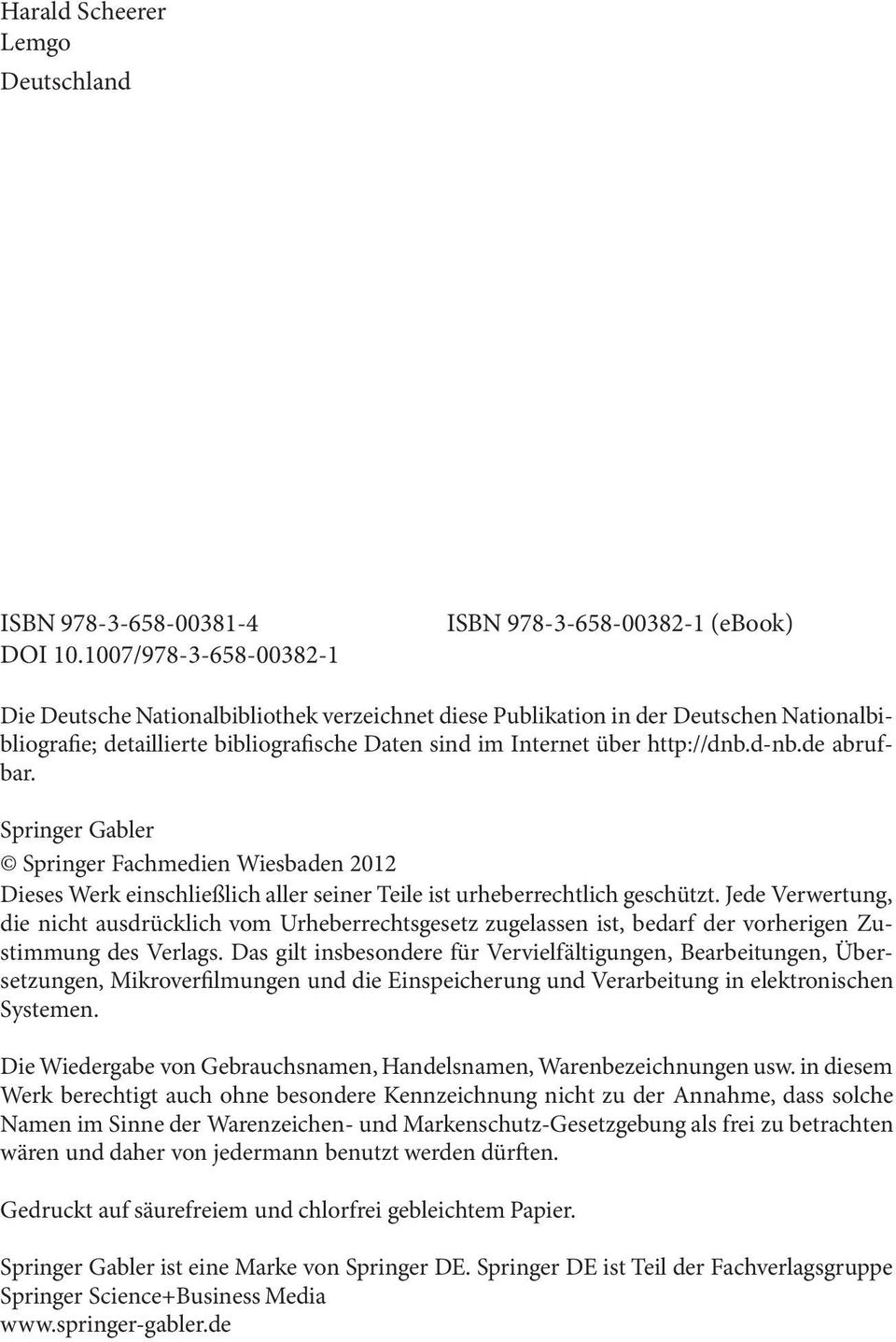 Internet über http://dnb.d-nb.de abrufbar. Springer Gabler Springer Fachmedien Wiesbaden 2012 Dieses Werk einschließlich aller seiner Teile ist urheberrechtlich geschützt.