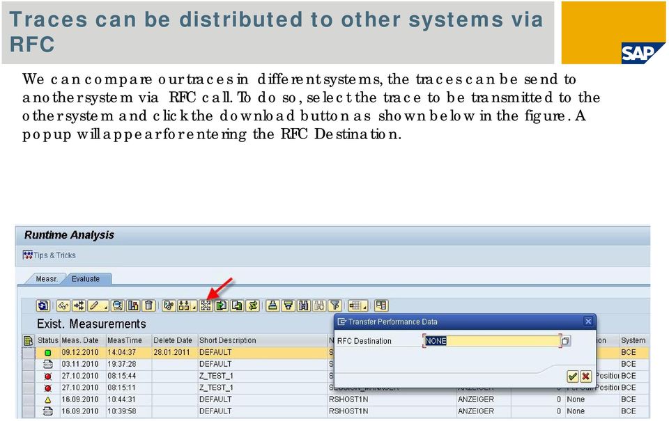 To do so, select the trace to be transmitted to the other system and click the