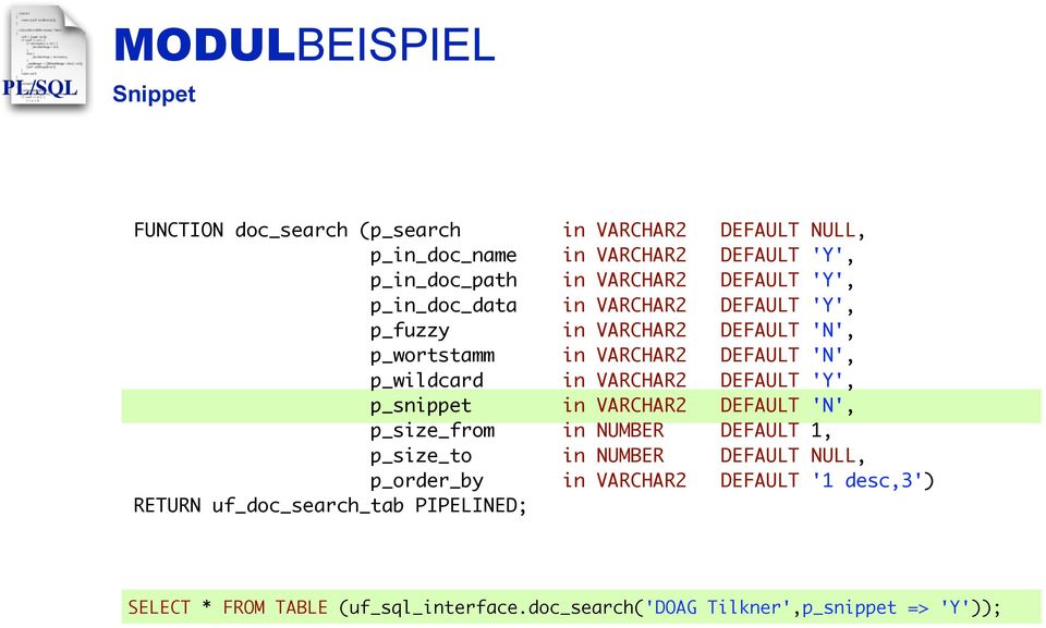 in VARCHAR2 DEFAULT 'Y', p_snippet in VARCHAR2 DEFAULT 'N', p_size_from in NUMBER DEFAULT 1, p_size_to in NUMBER DEFAULT NULL, p_order_by in