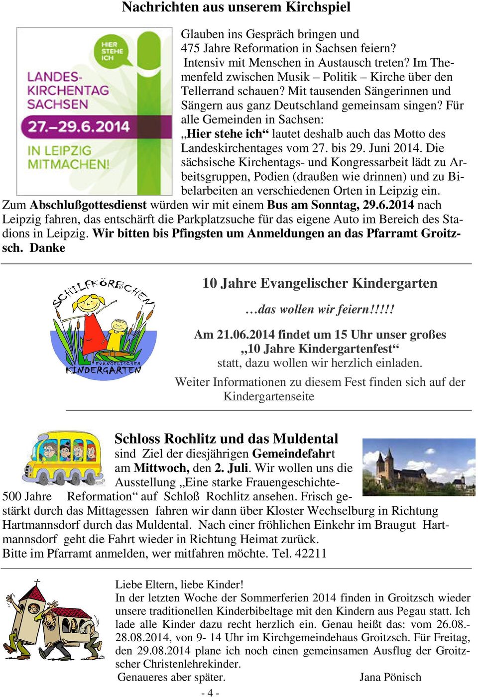 Für alle Gemeinden in Sachsen: Hier stehe ich lautet deshalb auch das Motto des Landeskirchentages vom 27. bis 29. Juni 2014.