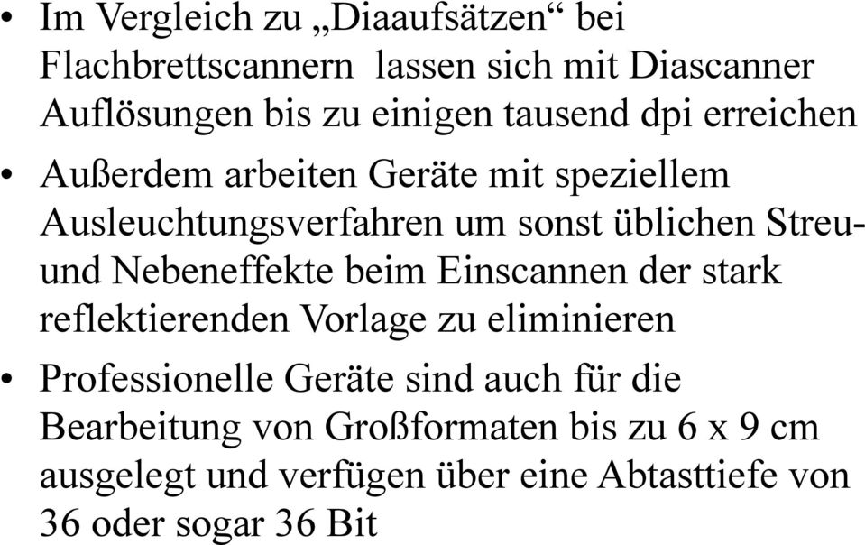 Nebeneffekte beim Einscannen der stark reflektierenden Vorlage zu eliminieren Professionelle Geräte sind auch