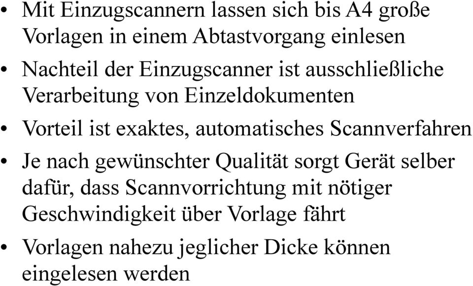 automatisches Scannverfahren Je nach gewünschter Qualität sorgt Gerät selber dafür, dass